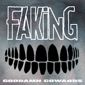Faking, Goddam Cowards album.