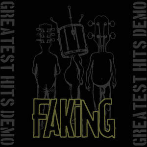Faking, Greatest Hits Demo.